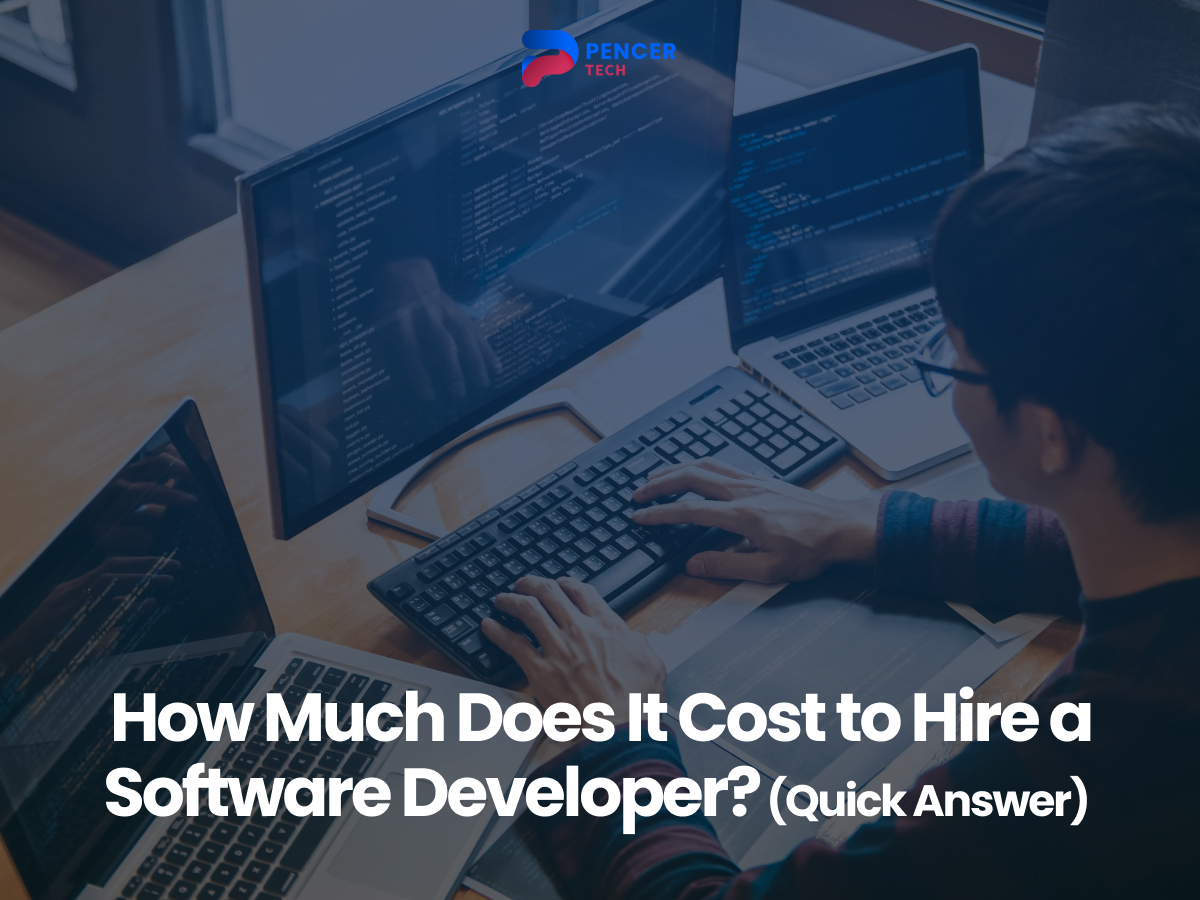 A person working on multiple computer screens displaying code, with the text "How Much Does It Cost to Hire a Software Developer? (Quick Answer)" and the logo "Pencer Tech" visible.