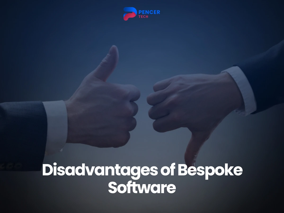 Thumbs up and thumbs down hands beneath the heading “Disadvantages of Bespoke Software” with the Pencer Tech logo above.