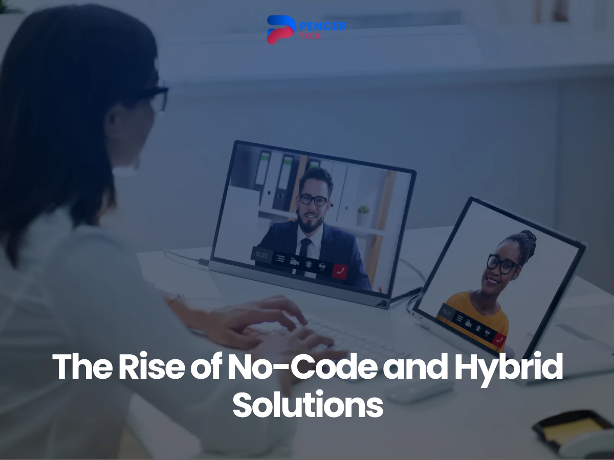 Person sitting at a desk with two monitors showing a video call, alongside the text “The Rise of No-Code and Hybrid Solutions.